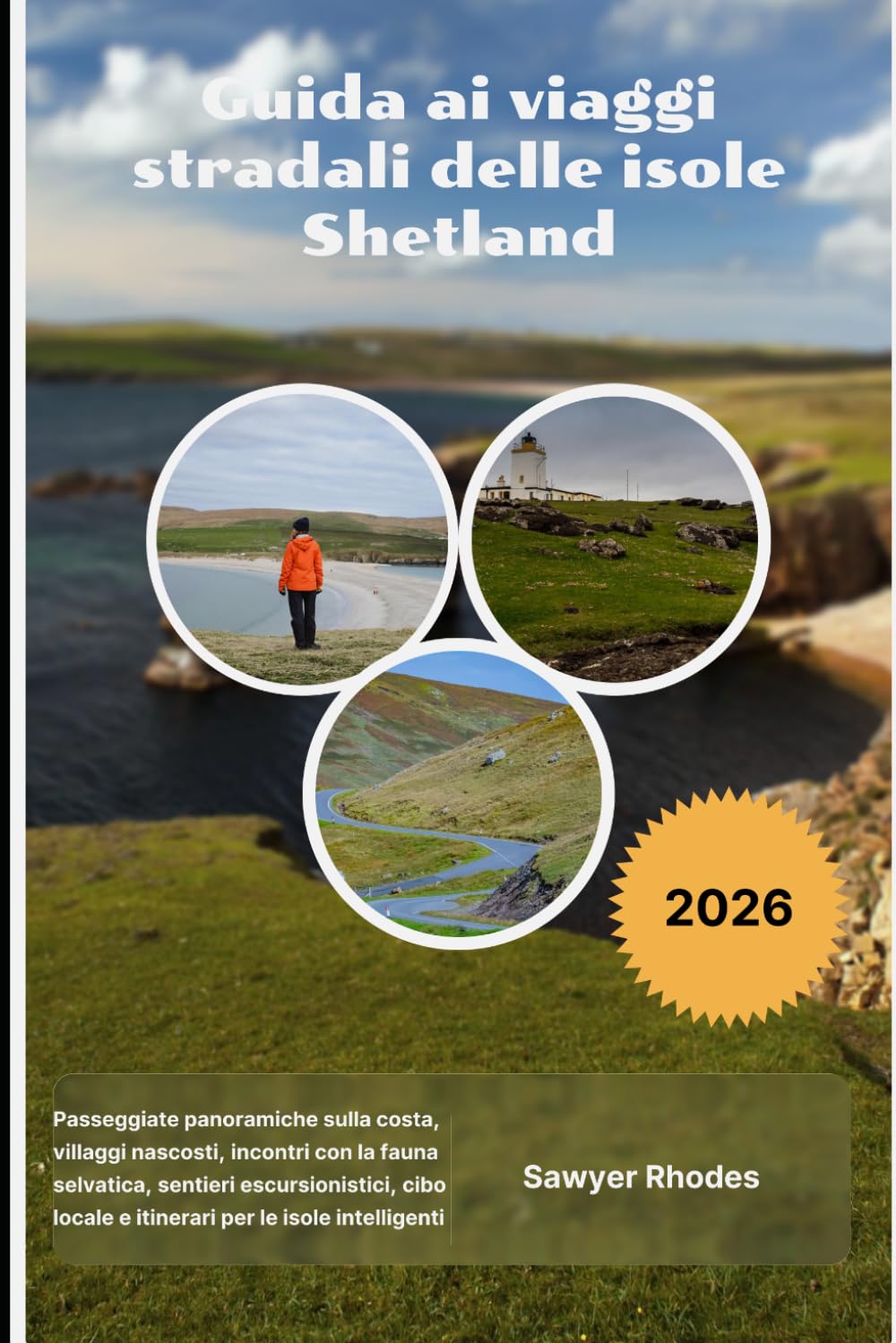Guida ai viaggi stradali delle isole Shetland 2026: Passeggiate panoramiche sulla costa, villaggi nascosti, incontri con la fauna selvatica, sentieri ... locale e itinerari per le isole intelligenti