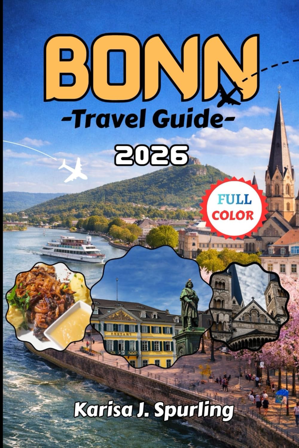BONN TRAVEL GUIDE 2026: The Ultimate Insider Guide to Germany’s Former Capital: Itineraries, Hidden Gems, Rhine River Experiences & Smart Travel Tips for 2026
