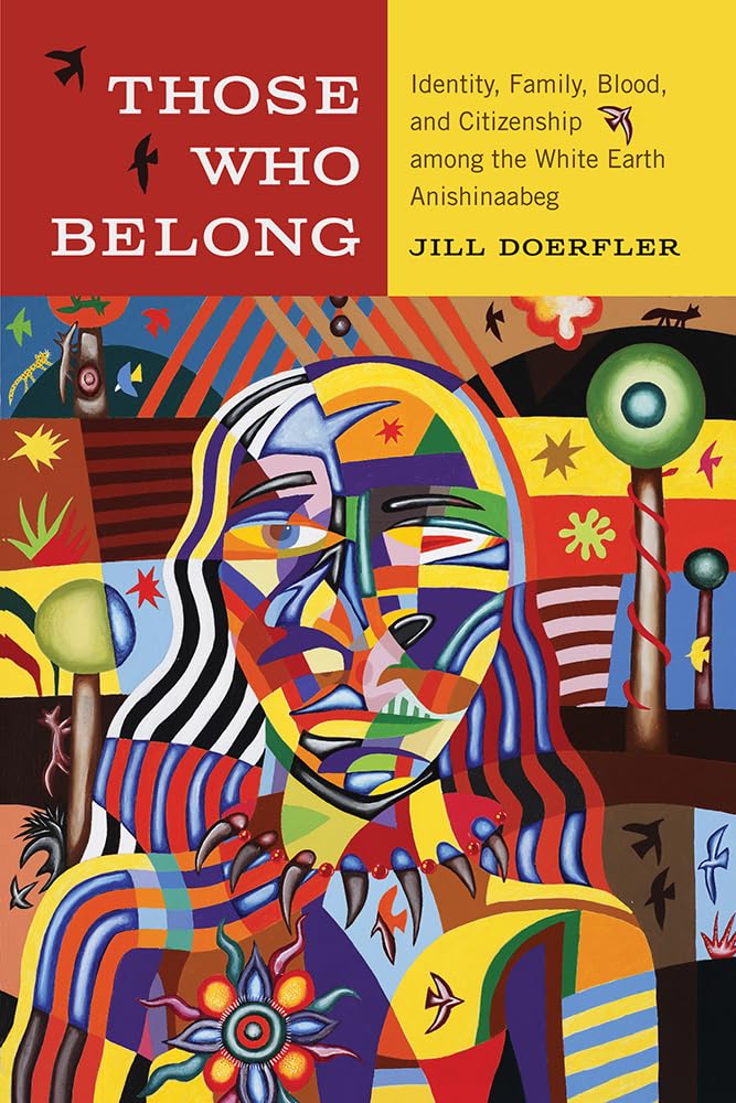 Buy Those Who Belong: Identity, Family, Blood, and Citizenship Among the White Earth Anishinaabeg (American Indian Studies) — BookShops.in