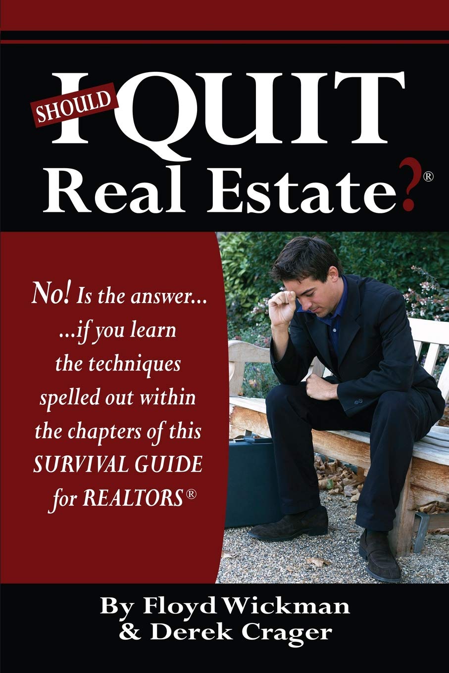Should I Quit Real Estate: Dealing With The Frustrations Of Being A Real Estate Agent