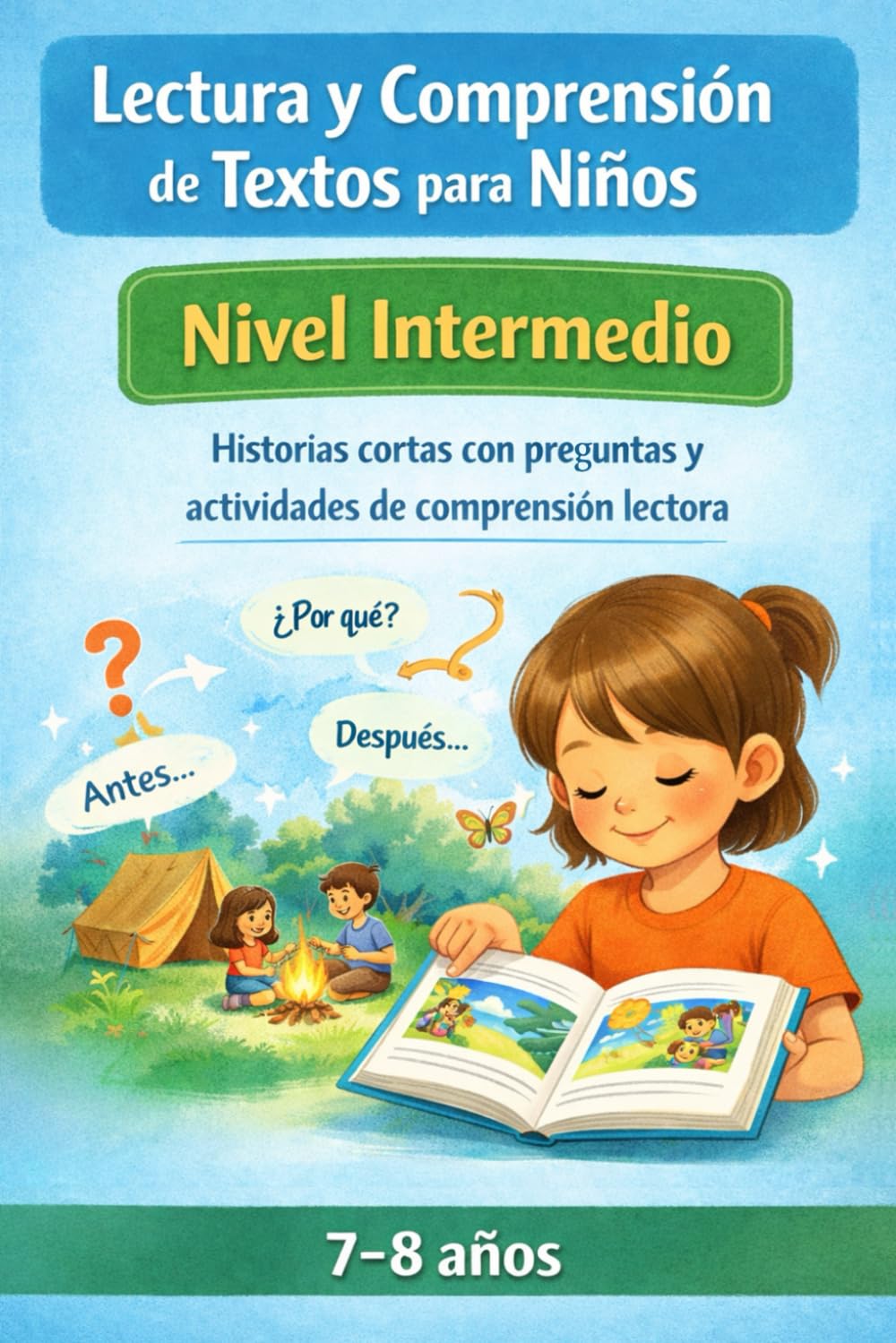 Lectura y Comprensión de Textos para Niños – Nivel Intermedio: Historias cortas con preguntas y actividades de comprensión lectora (7-8 años)