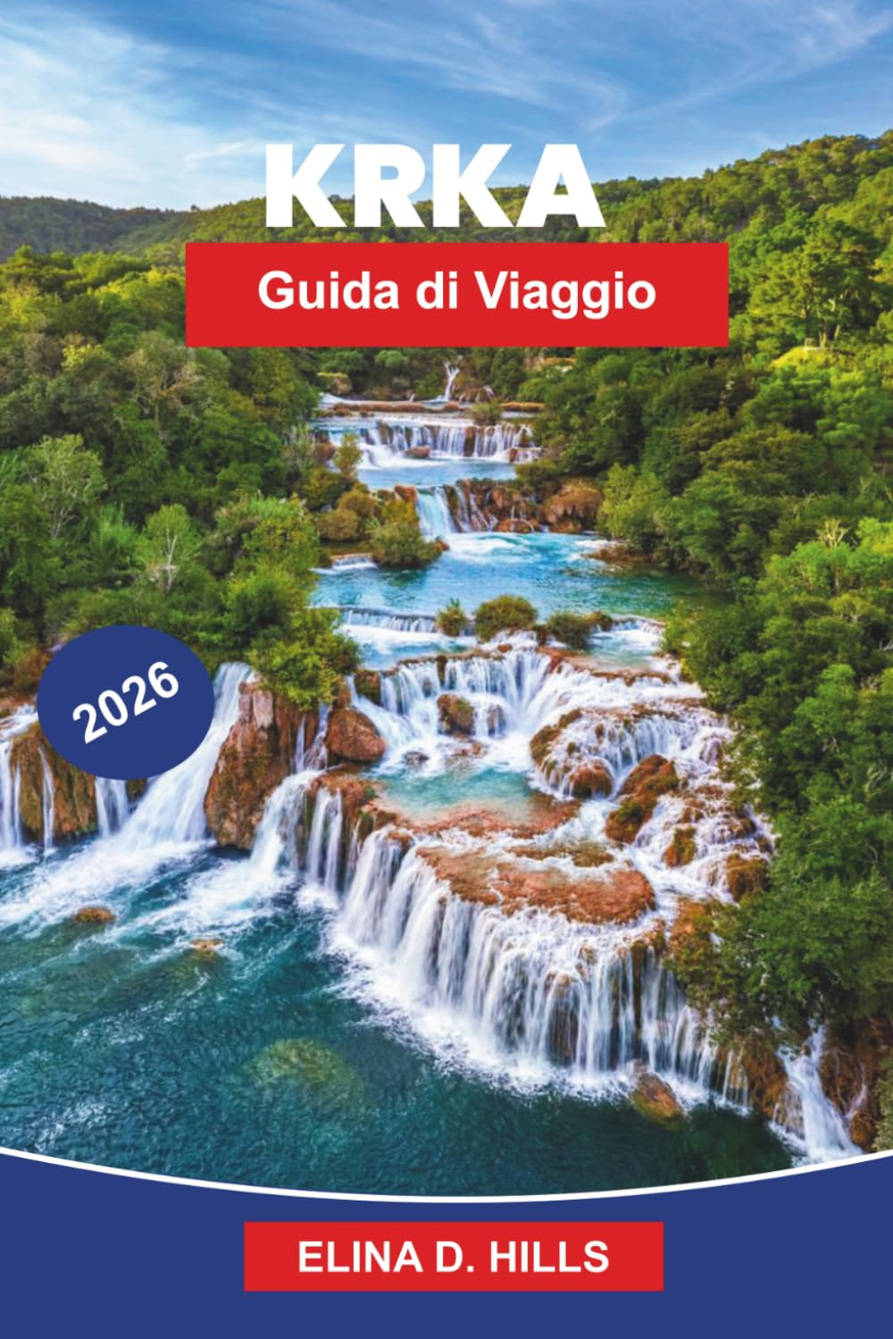 KRKA Guida di viaggio 2026: Scopri sentieri sulle cascate, paesaggi fluviali, monasteri storici, avventure all'aperto e consigli pratici per la tua fuga in Croazia