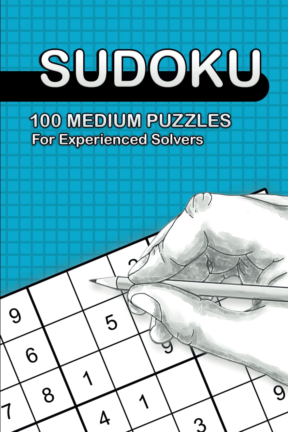 100 Engaging Medium Difficulty Sudoku Puzzles with One Grid per Page: with Full Solutions! and Free Bonus Puzzles! (Sumoku Puzzle Book for Adults)