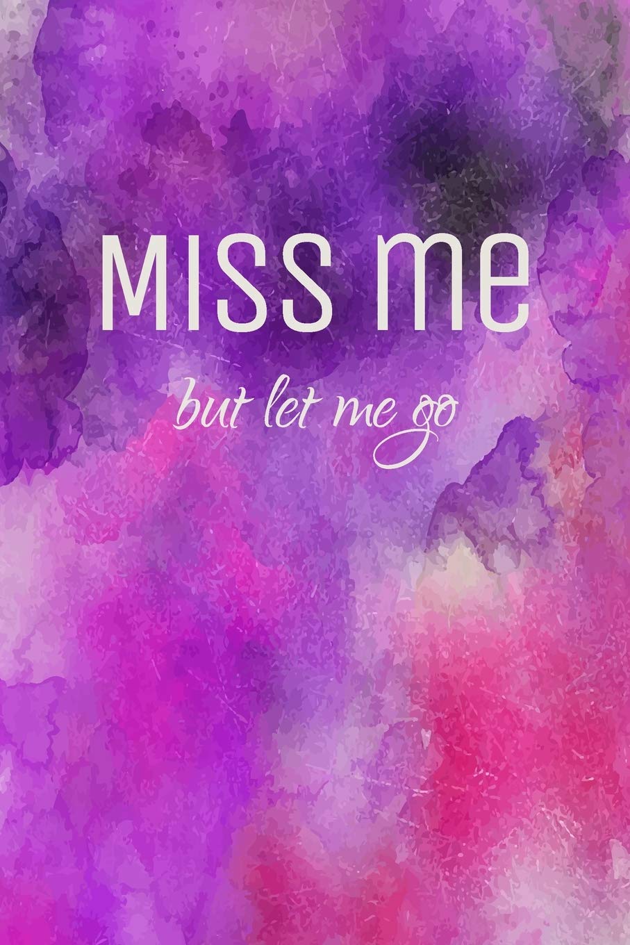 Miss me but let me go - A Grief Sketchbook: A bereavement visual diary for women to draw in to help you work through grief, loss and anxiety / Purple watercolor edition (Healing after loss)