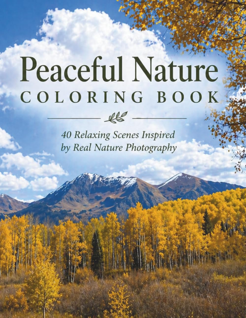 Peaceful Nature & Wildlife Coloring Book: 40 Relaxing Scenes Inspired by Real Nature Photography (Nature Escape Coloring Series)