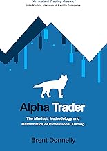 Alpha Trader: The Mindset, Methodology and Mathematics of Professional Trading