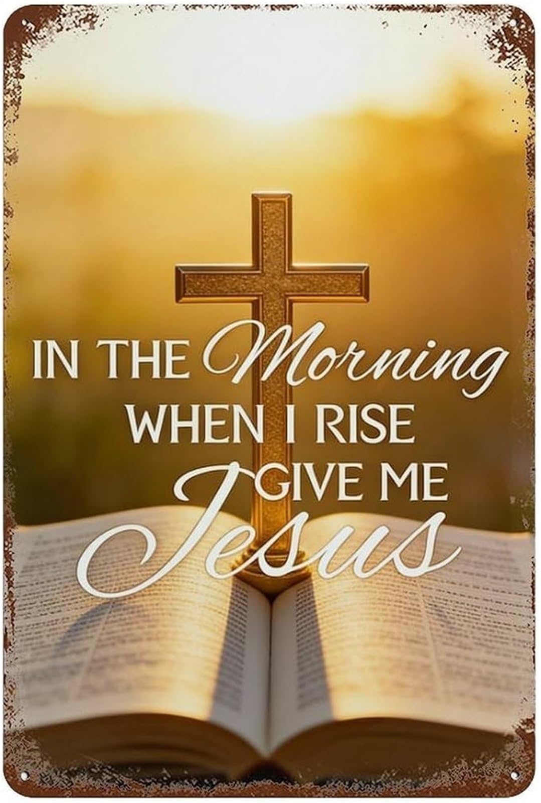 PKNVKZIDK In The Morning When I Rise Give Me Jesus Rustic Tin Sign Morning Prayer Quote for Bedroom Living Room Church 8 X 12 in