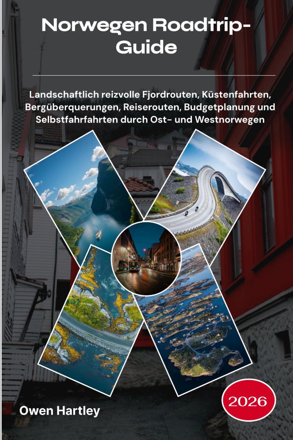 Norwegen Roadtrip-Guide 2026: Landschaftlich reizvolle Fjordrouten, Küstenfahrten, Bergüberquerungen, Reiserouten, Budgetplanung und Selbstfahrfahrten durch Ost- und Westnorwegen