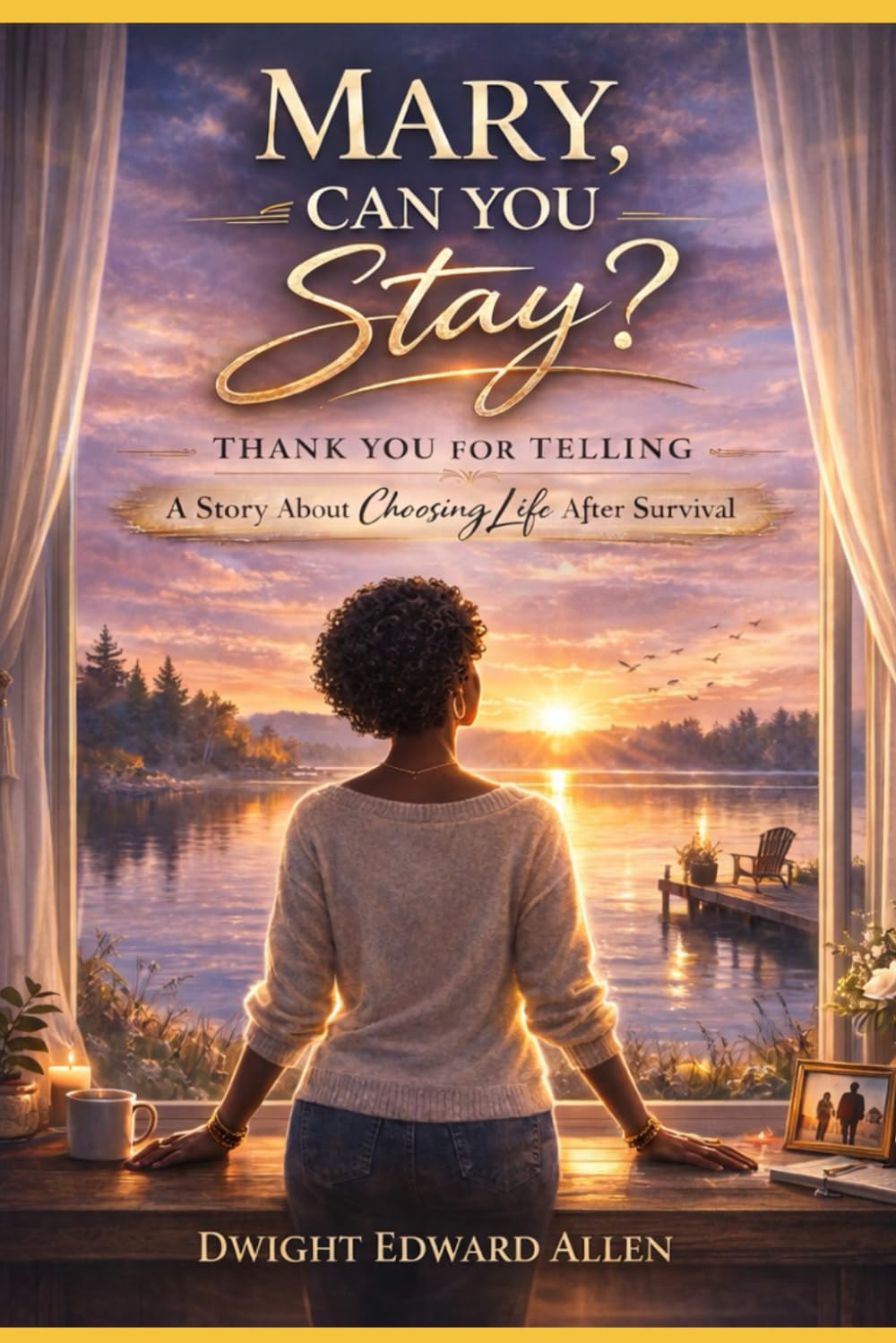 Mary, Can You Stay?: A Story About Choosing Life After Survival