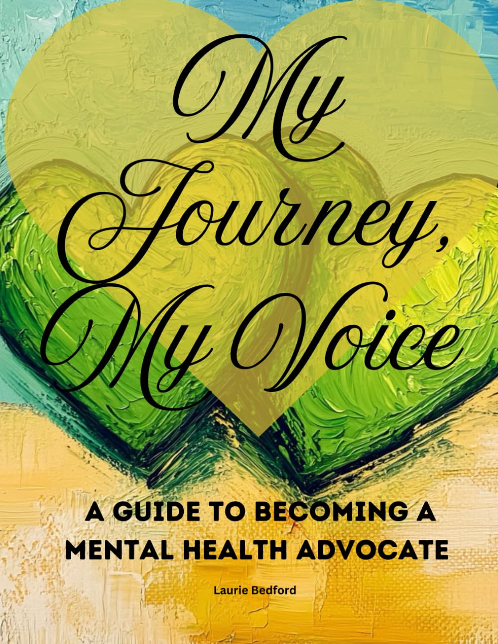 My Journey, My Voice: A Guide to Becoming A Mental Health Advocate
