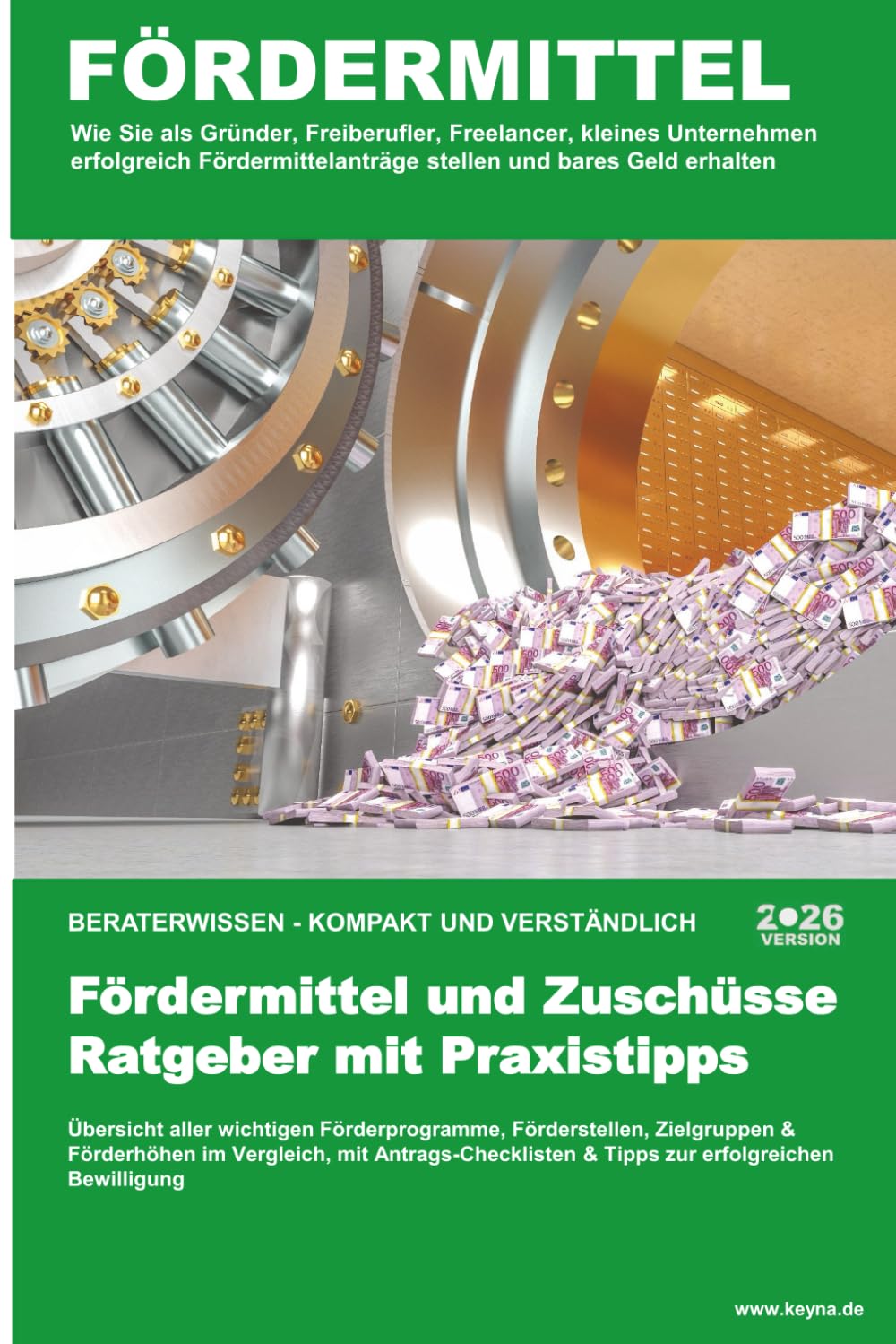 FÖRDERMITTEL erhalten und clever kombinieren: Wie Gründer, kleine Unternehmen und Selbstständige Zuschüsse erfolgreich nutzen – mit Praxisbeispielen, ... Selbständige, Gründer und kleine Unternehmen)
