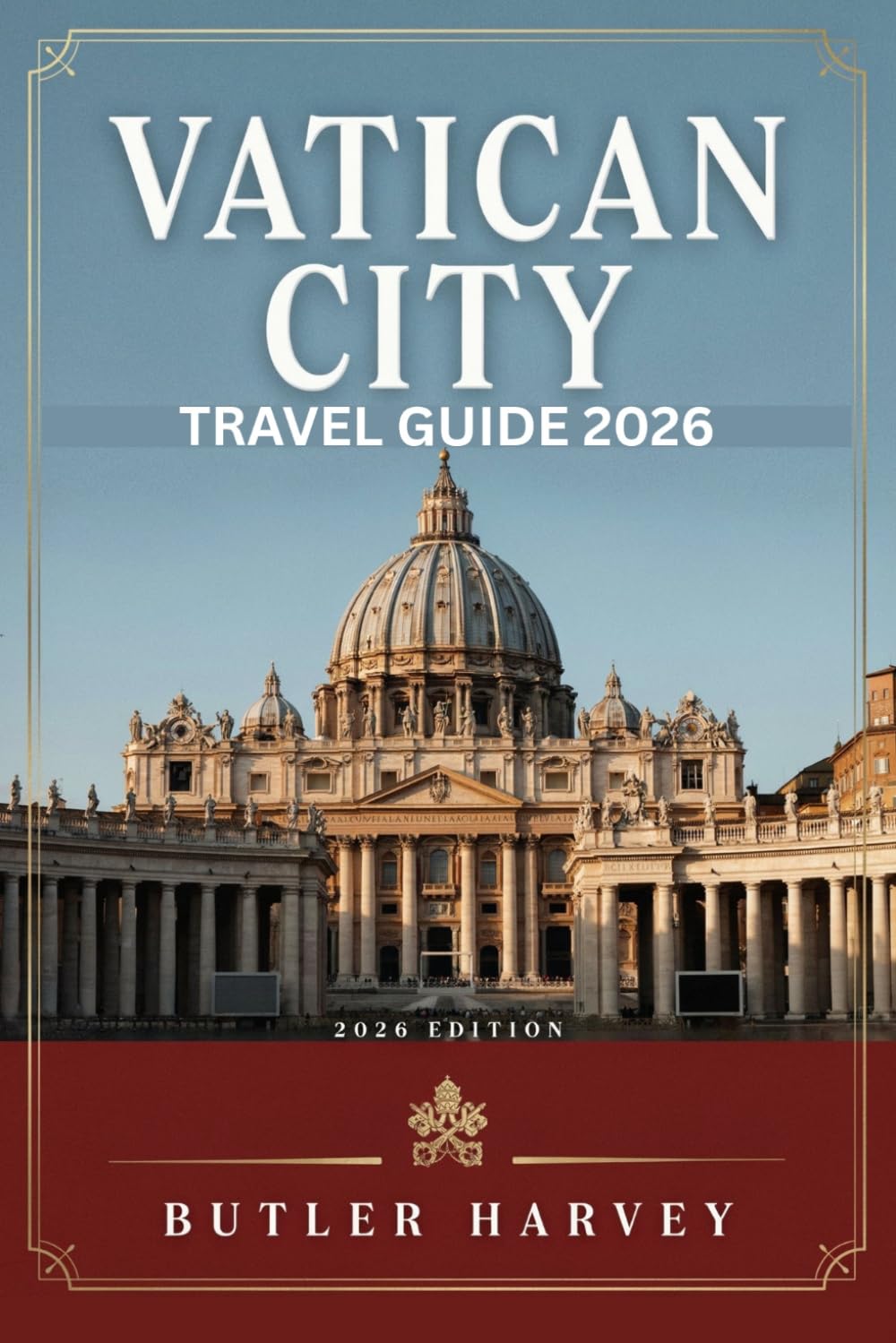 Vatican City Travel Guide 2026: The Ultimate Insider Companion to St. Peter’s Basilica, the Sistine Chapel, and the Vatican Museums (Baecation to the World)