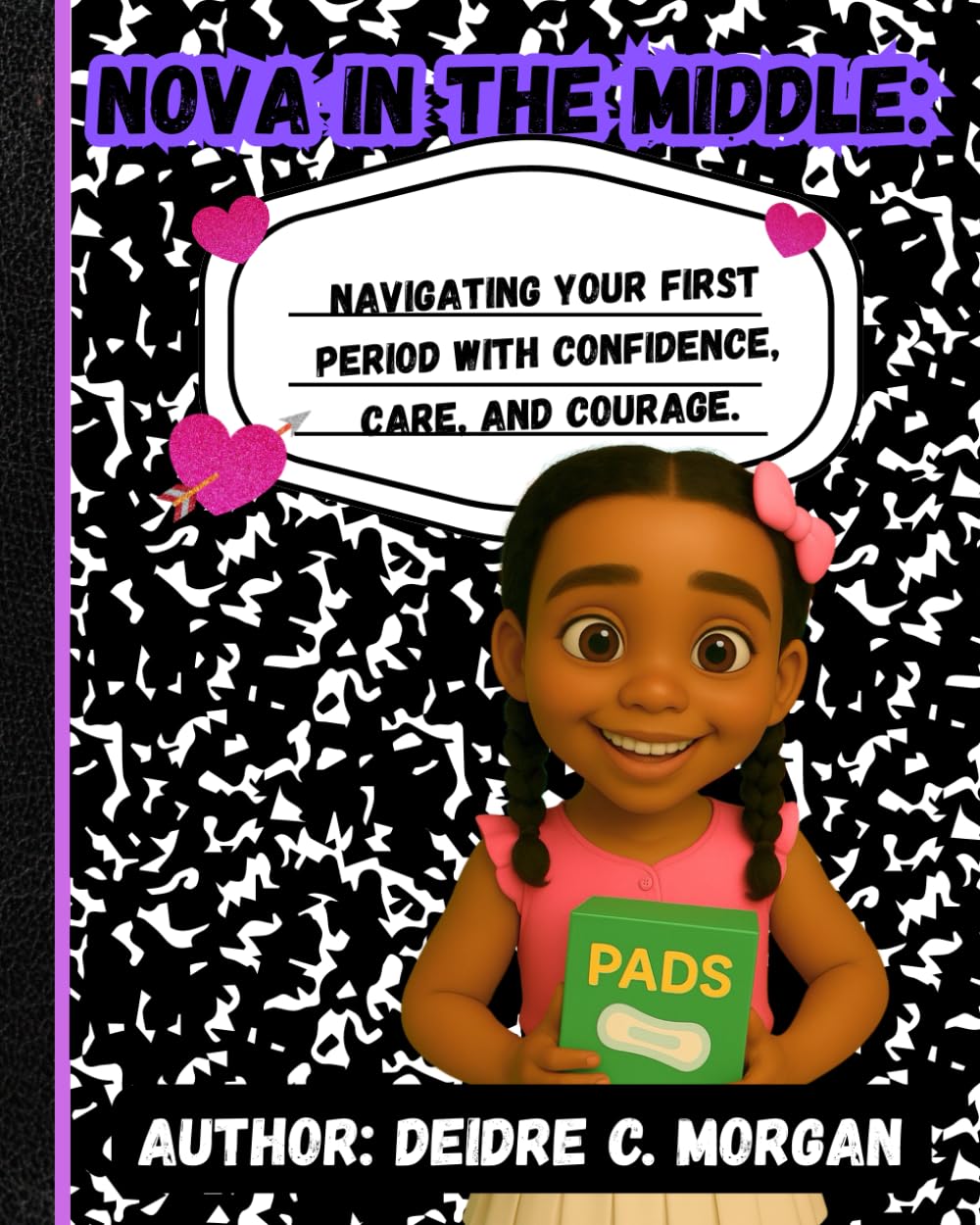 Nova In The Middle: Navigating your first period with confidence, care, and courage.