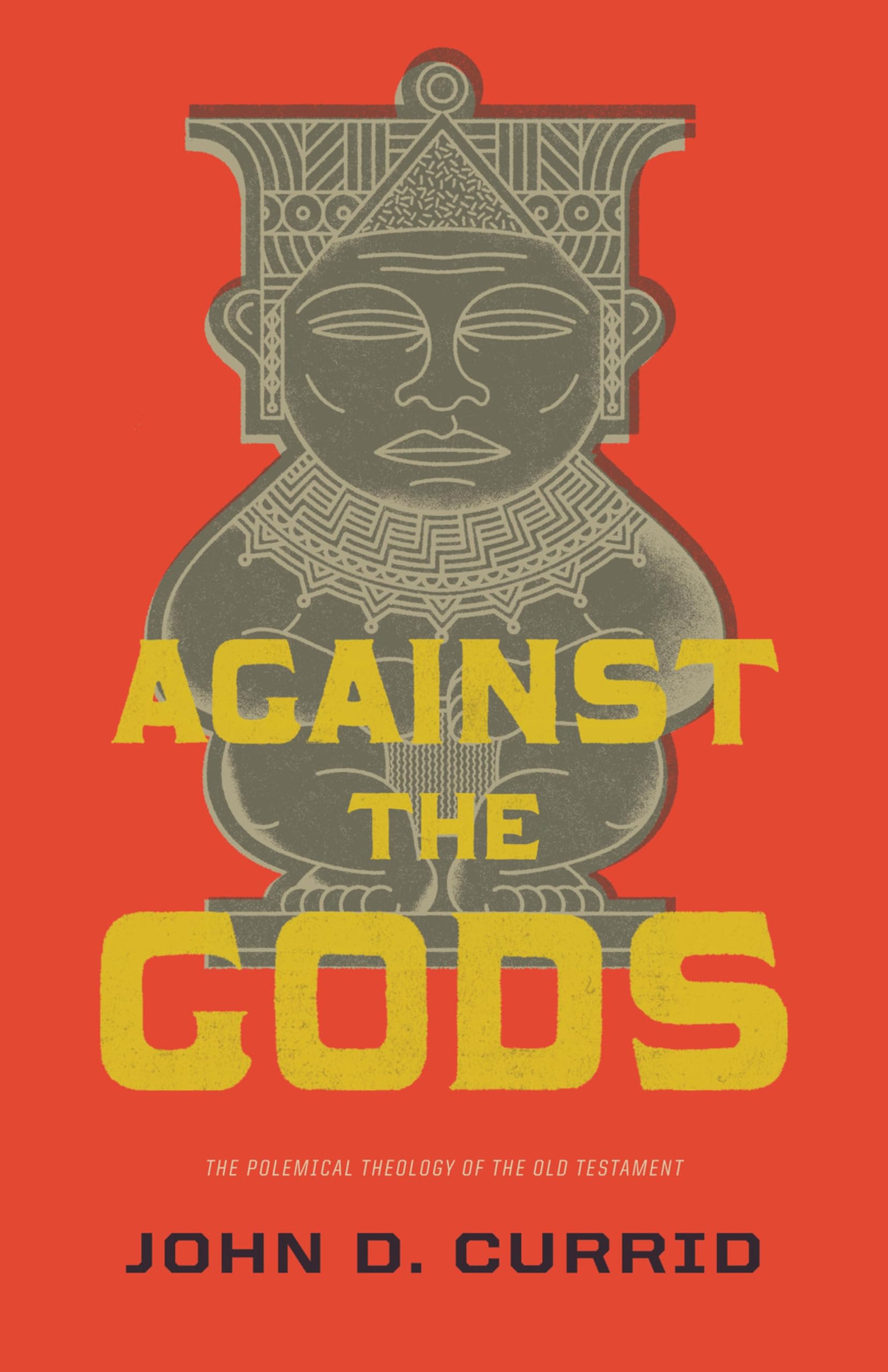 Against the Gods by John D. Currid - 9781433531835