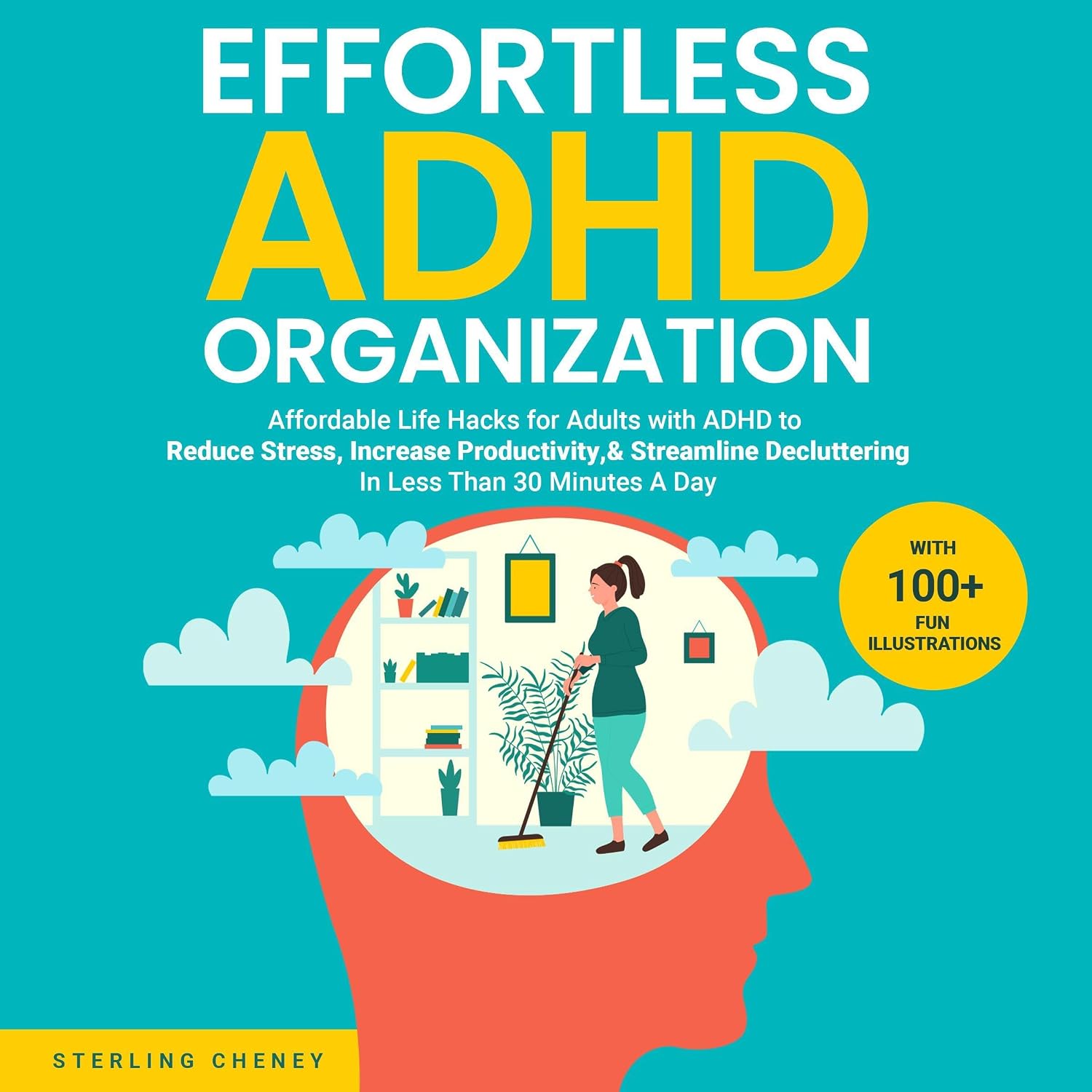 Effortless ADHD Organization: Affordable Life Hacks for Adults with ADHD to Reduce Stress, Increase Productivity, & Streamline Decluttering in Less Than 30 Minutes a Day