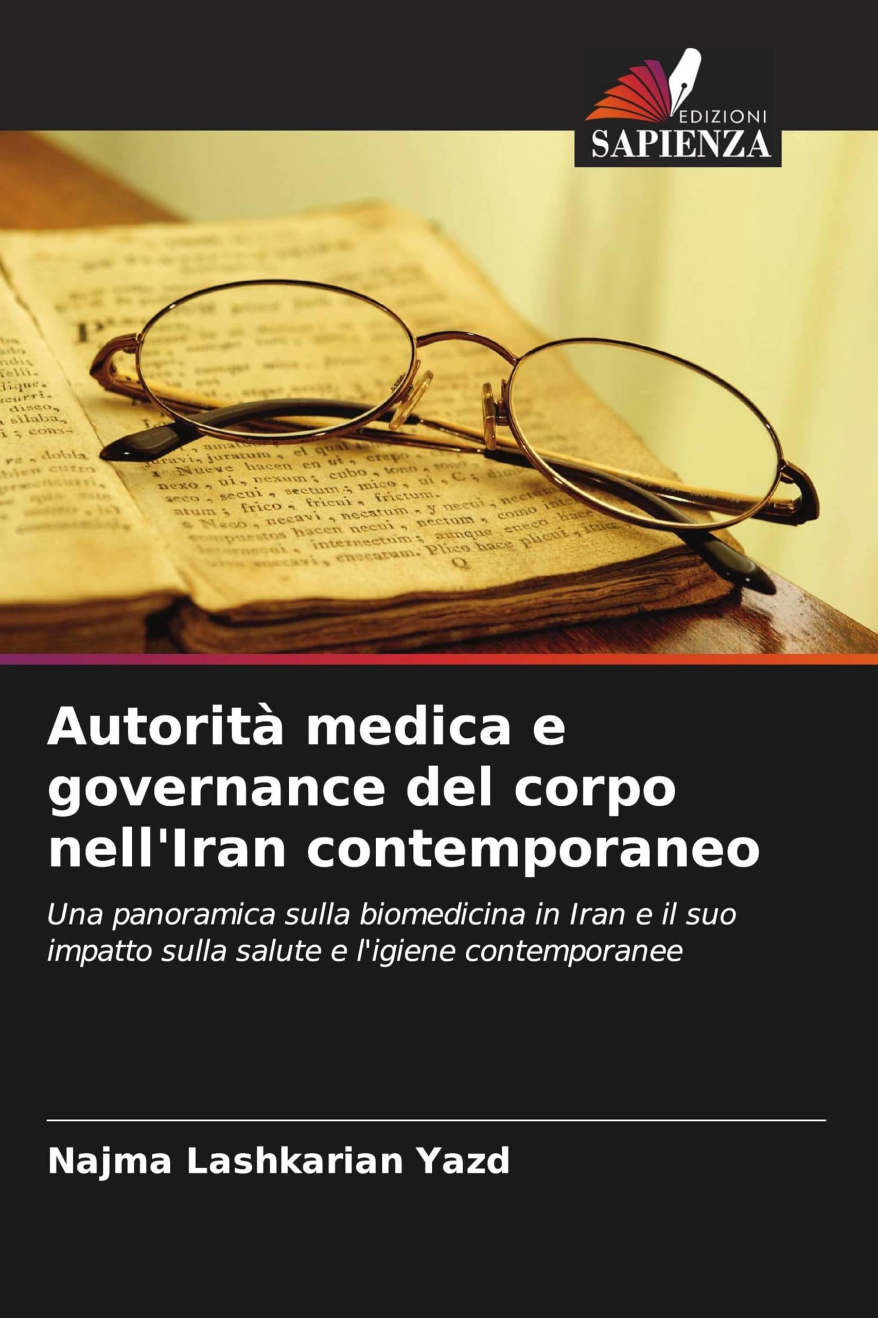 Autorità medica e governance del corpo nell'Iran contemporaneo: Una panoramica sulla biomedicina in Iran e il suo impatto sulla salute e l'igiene contemporanee