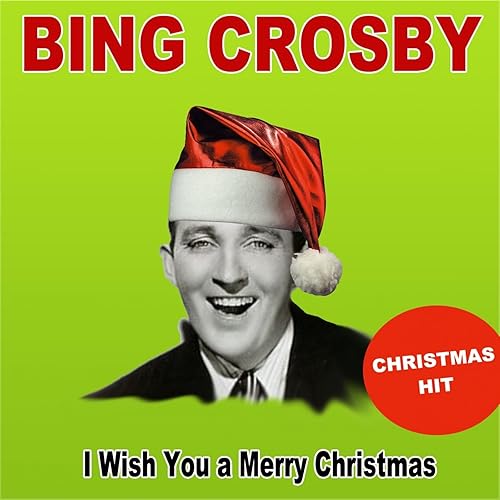 Bing Crosby I Wish You A Merry Christmas 