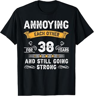 Annoying Each Other For 38 Years 38th Wedding Anniversary T-Shirt