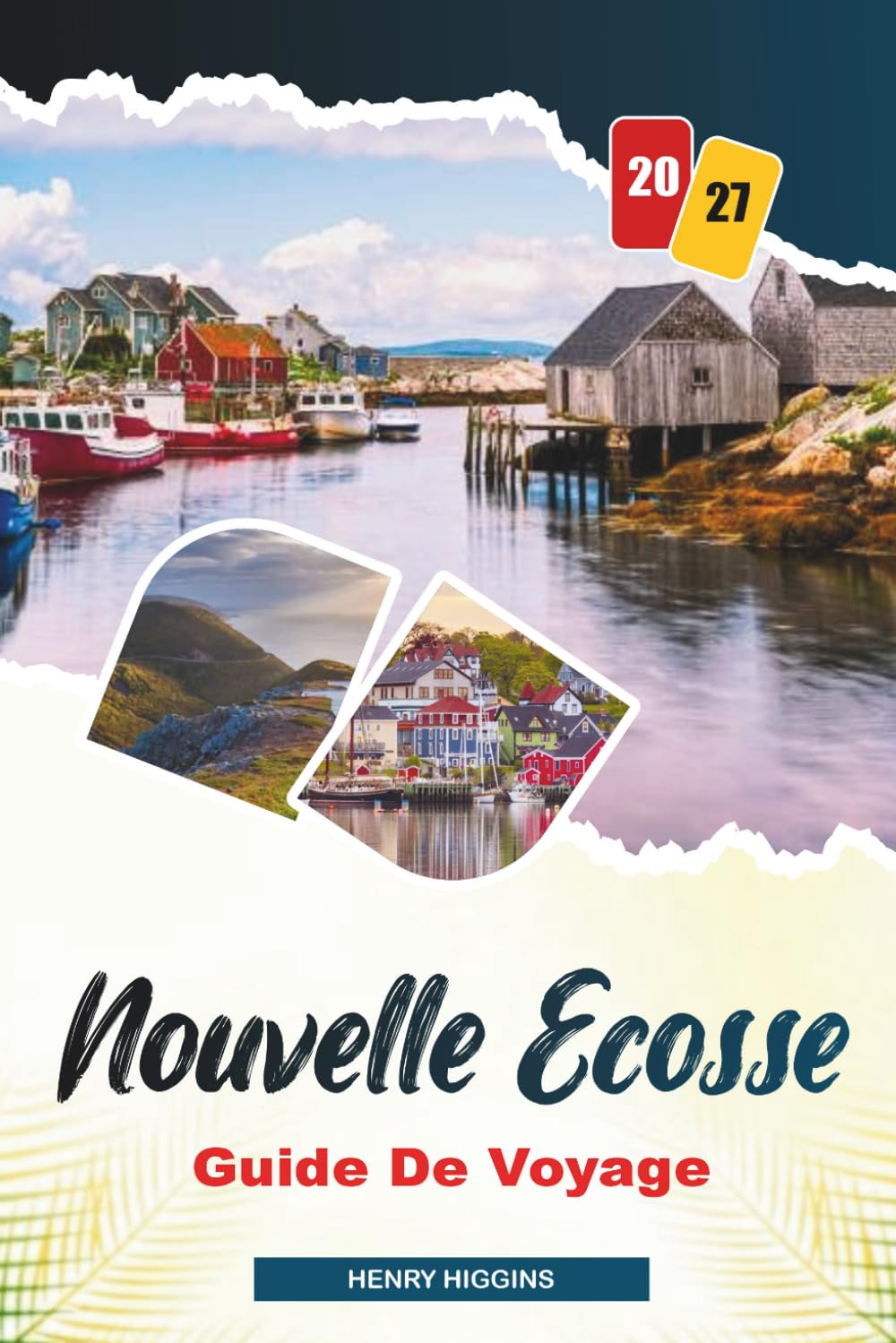 GUIDE DE VOYAGE NOUVELLE ÉCOSSE 2027: Conseils simples, avis locaux et plans simples pour chaque voyage