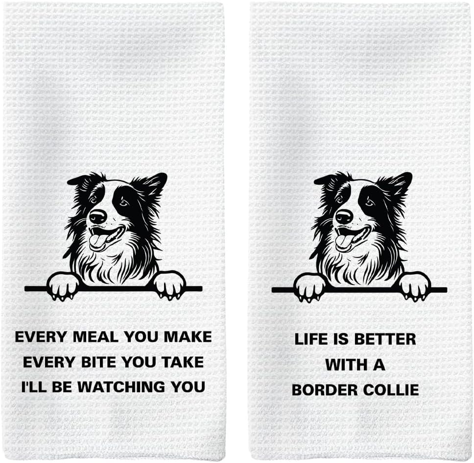 Funny Kitchen Towels, Border Collie Gifts, Every Meal You Make Every Bite You Take Dish Towels Tea Towels for Kitchen, Dog Lovers Gifts for Women, Dog Kitchen Bathroom Decor, 16X24in, Set of 2