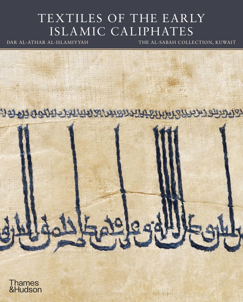 Textiles of the Early Islamic Caliphates (The al-Sabah Collection)