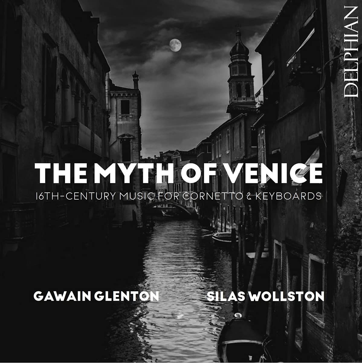 DCD34261 Gawain Glenton, Silas Wollston Myth of Venice: 16th Century Music For