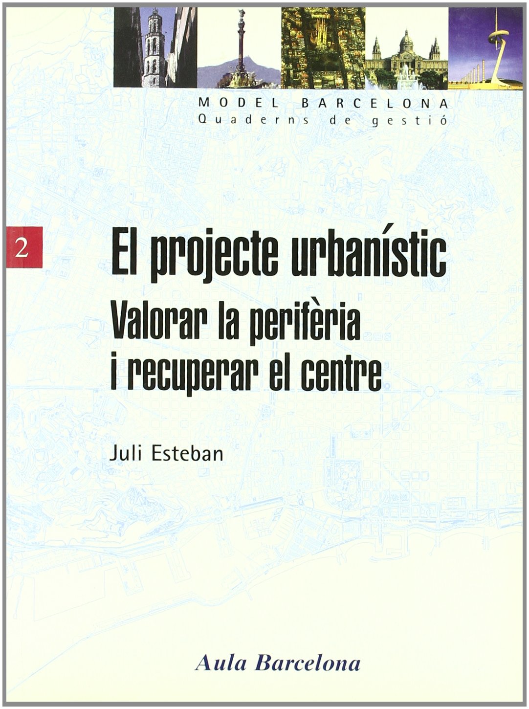 Projet urbanistique : livre académique Valorar la perifèria i recuperar el centre