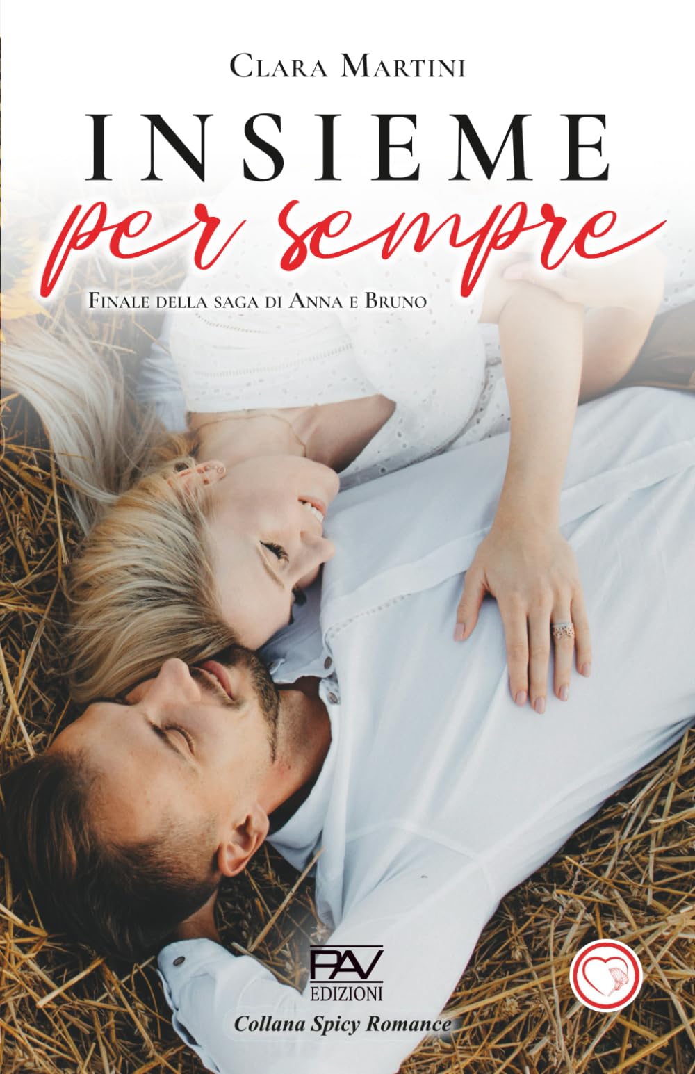 INSIEME PER SEMPRE - Finale della saga di Anna e Bruno (Saga Noi ci apparteniamo di Clara Martini in 5 volumi)