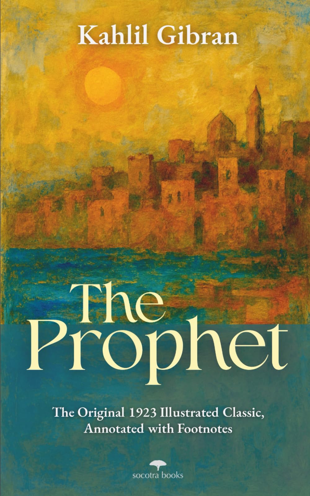 The Prophet: The Original 1923 Illustrated Classic, Annotated with Footnotes