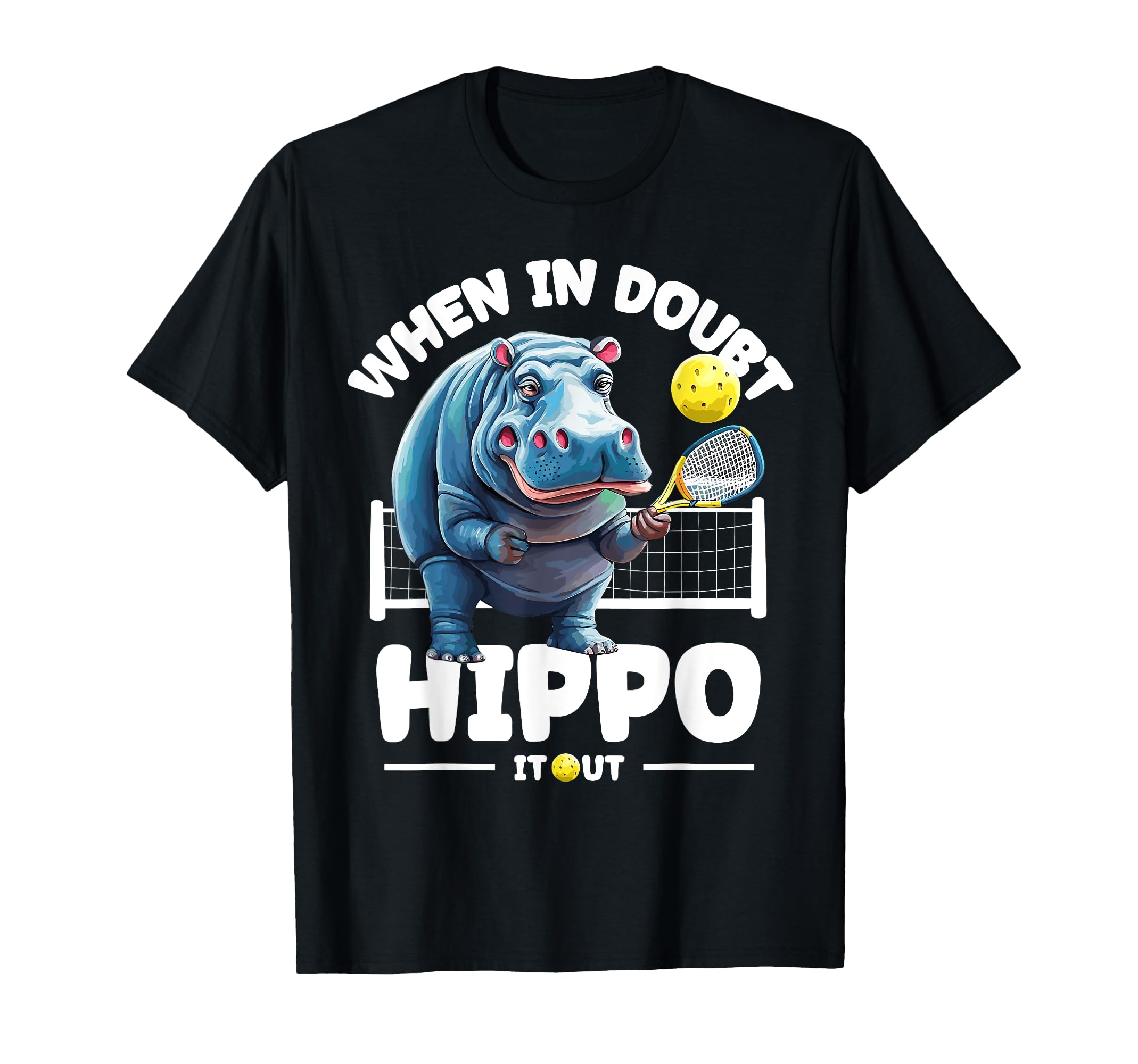 Funny When In Doubt, Hippo It Out Funny Hippo Pickleball T-Shirt