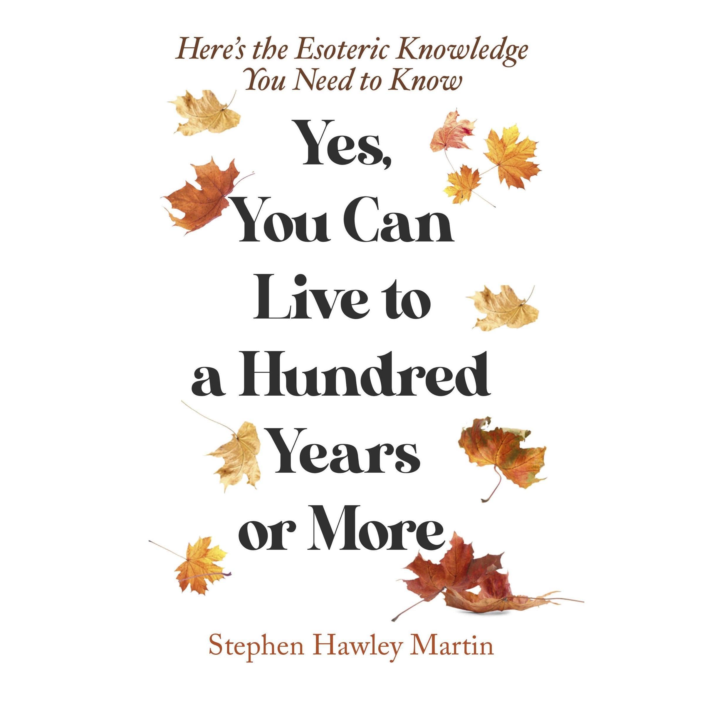 Yes, You Can Live to a Hundred Years or More