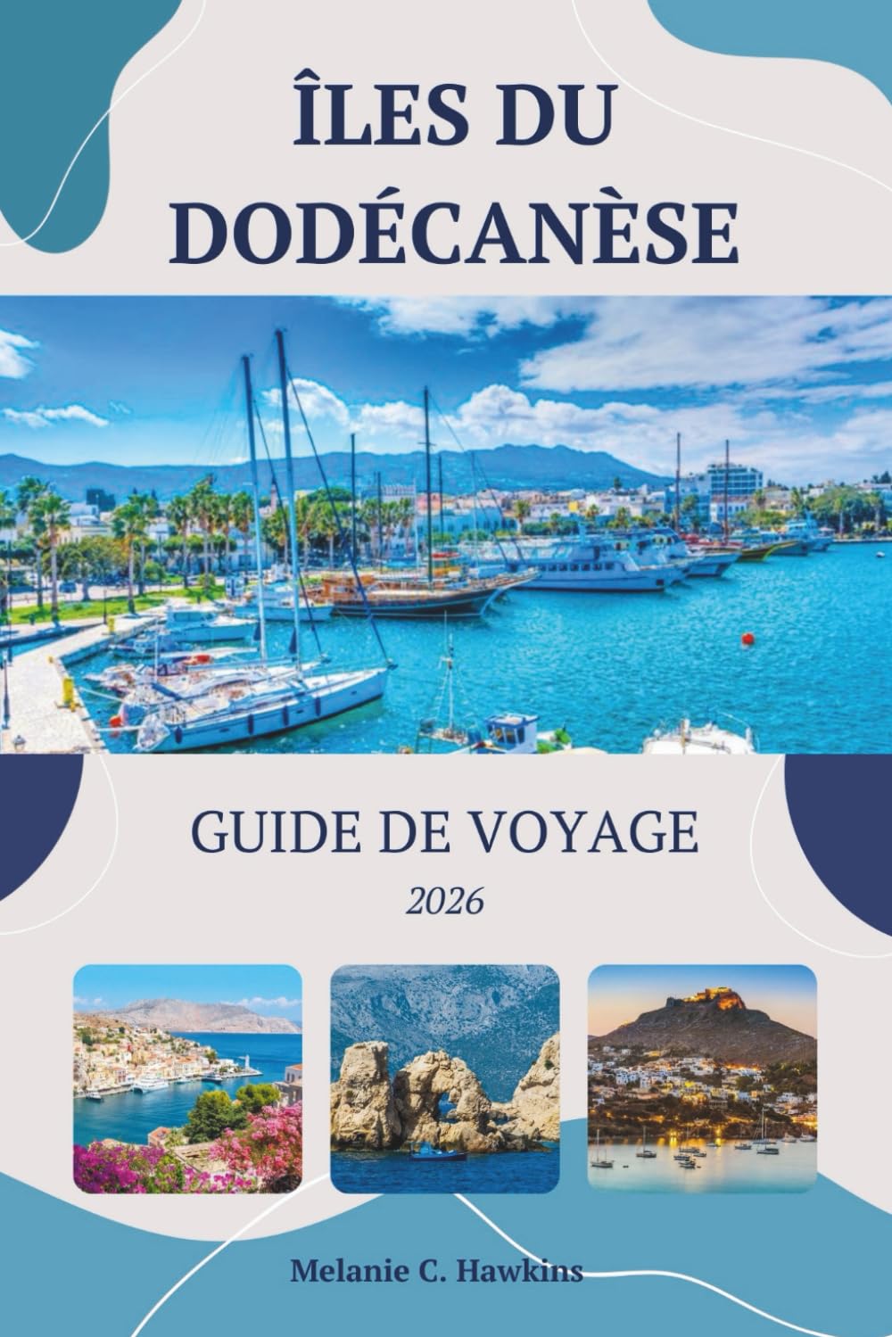 GUIDE DE VOYAGE ÎLES DU DODÉCANÈSE 2026: Le guide ultime de la Grèce pour sauter des îles égéennes à Rhodes, Kos, Symi et au-delà : plages cachées, ... itinéraires économiques (cartes détaillées).