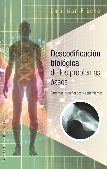 Descodificacion Biologica Problemas Oseos: Sintomas. Significados y Se