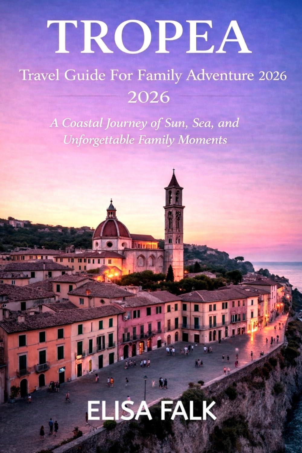 TROPEA Travel Guide For Family Adventure 2026