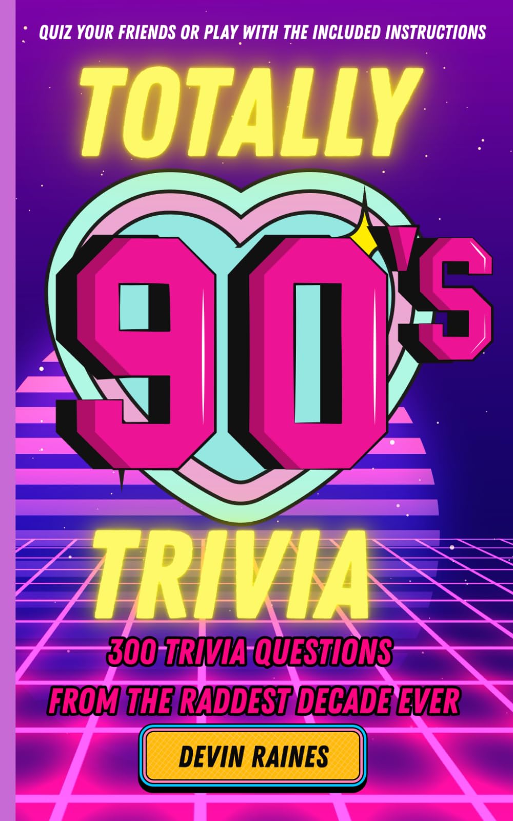 Totally 90s Trivia: A Quiz Book for 90s Kids and Millennials