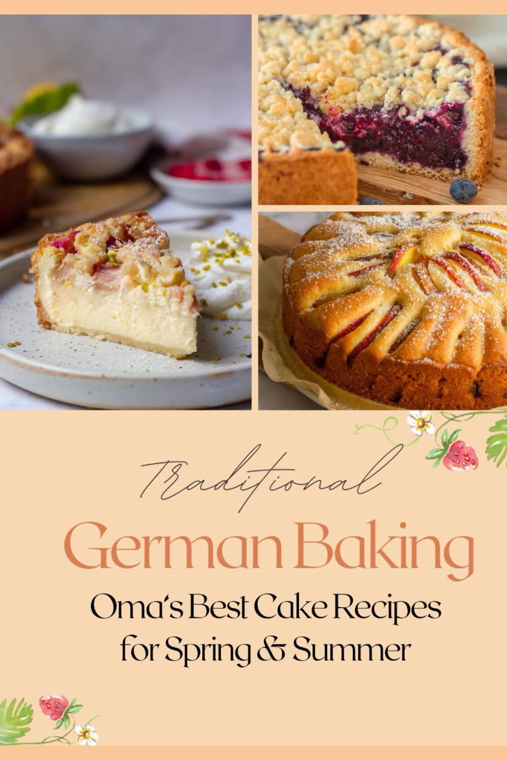 Traditional German Baking - Spring & Summer: Omas Best Cake Recipes for Spring & Summer