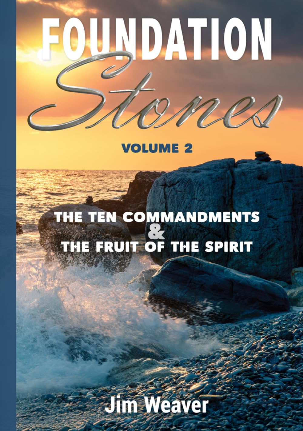 Foundation Stones: The Ten Commandments and the Fruit of the Spirit