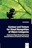 Contour and Texture for Visual Recognition of Object Categories: Automatic Object Recognition Using Learned Patterns of Contour and Texture