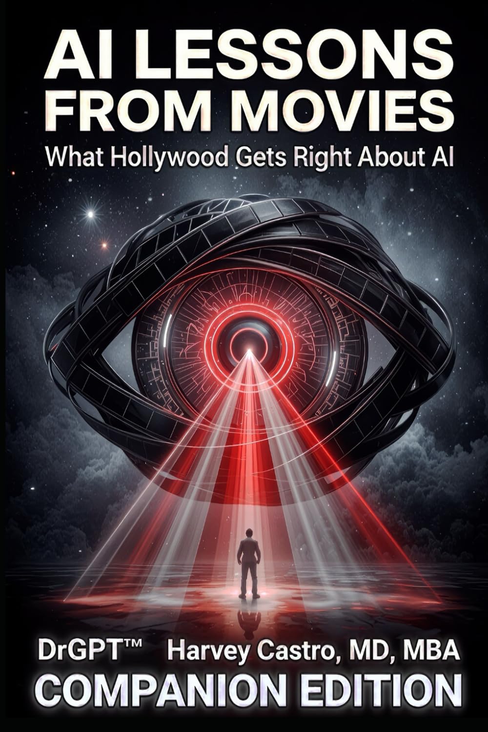 AI Lessons from Movies, the Essentials Guide: Companion Edition, What Hollywood Gets Right About Ai (DRGPT Trilogy)