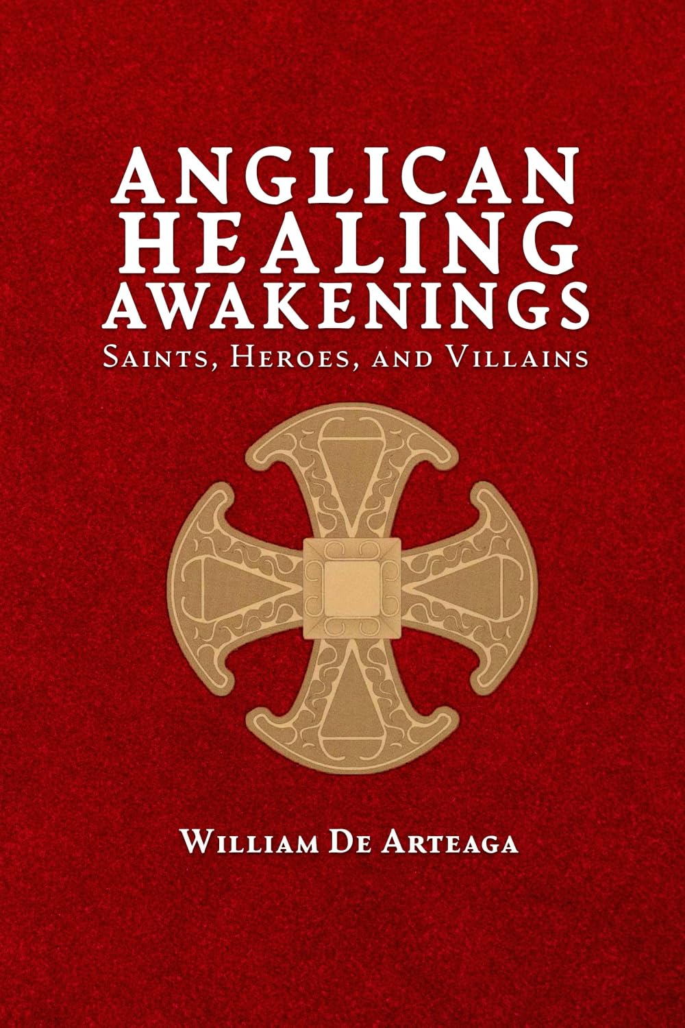 Anglican Healing Awakenings: Saints, Heroes, and Villains