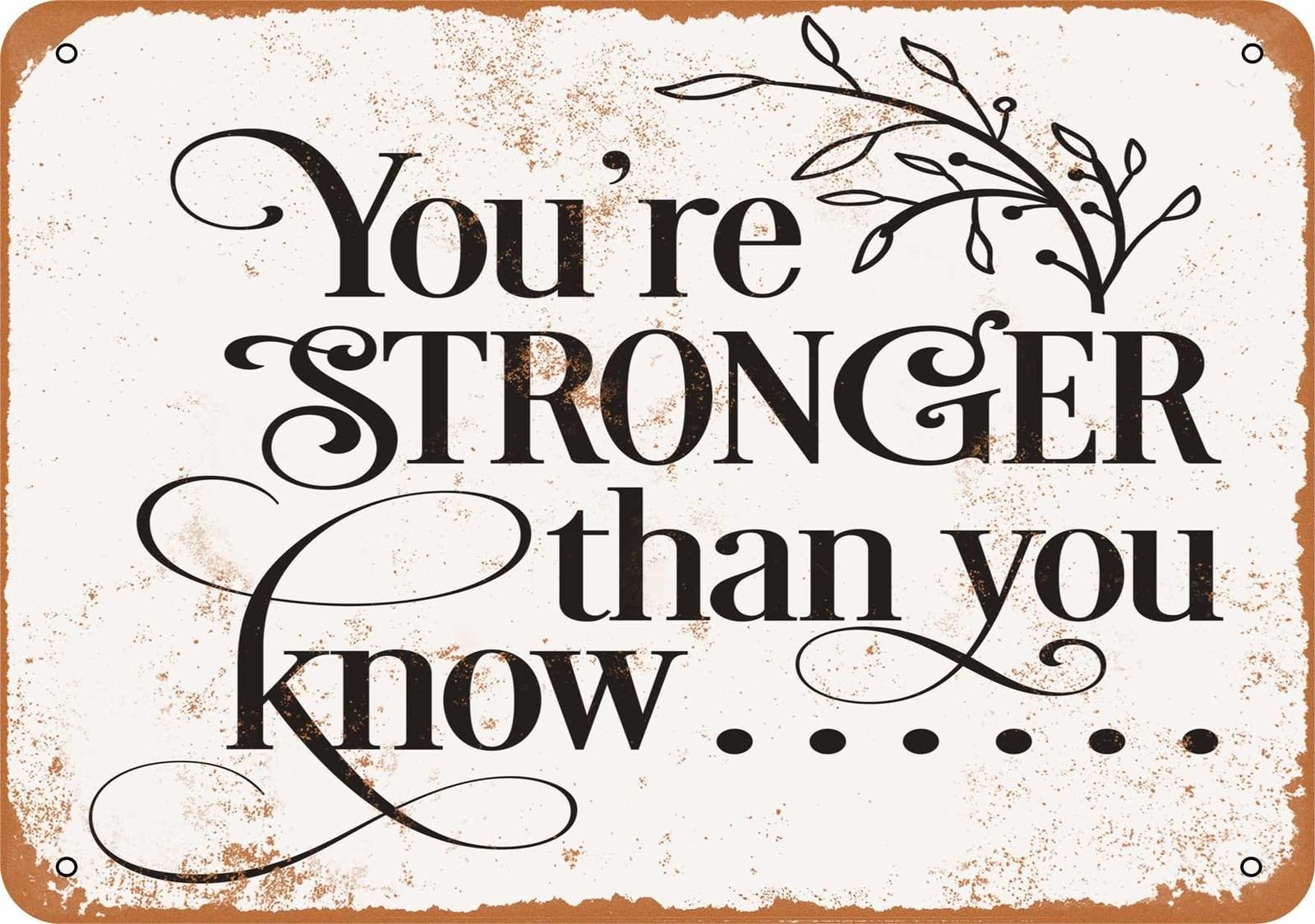 Miaomansenstore Metal Sign - You're Stronger Than You Know - Vintage Look Home Decor