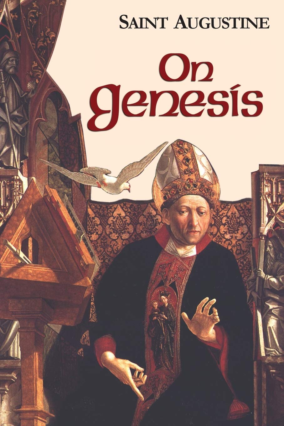 On Genesis: On Genesis: A Refutation Of The Manichees, The Unfinished Literal Meaning Of Genesis: v. 13 (The Works of Saint Augustine, a Translation for the 21st Century: Part 1 - Books)