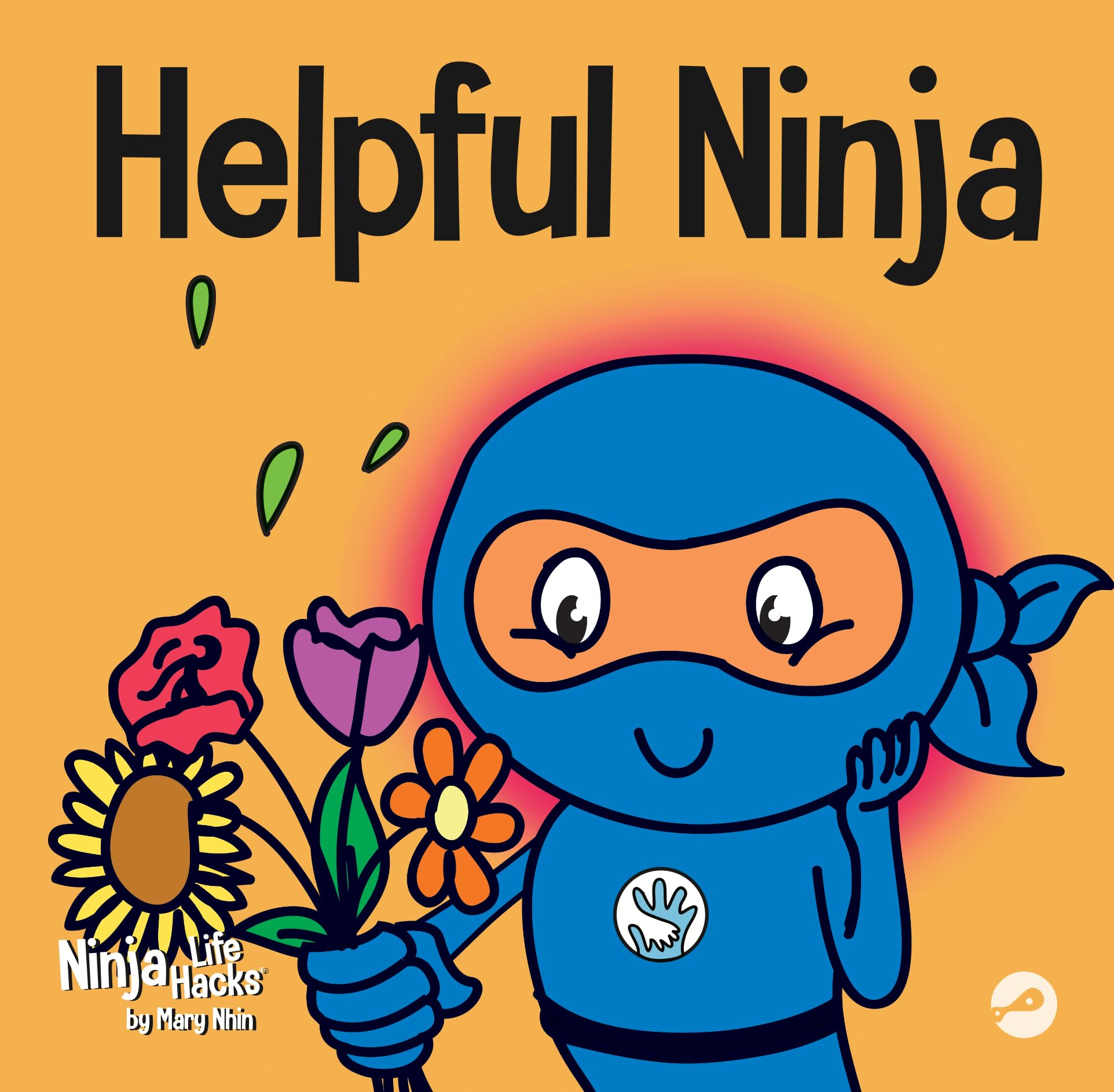 Helpful Ninja: A Children's Book About Self Love and Self Care: A Children's Book About Being a Helper: 5 (Ninja Life Hacks)