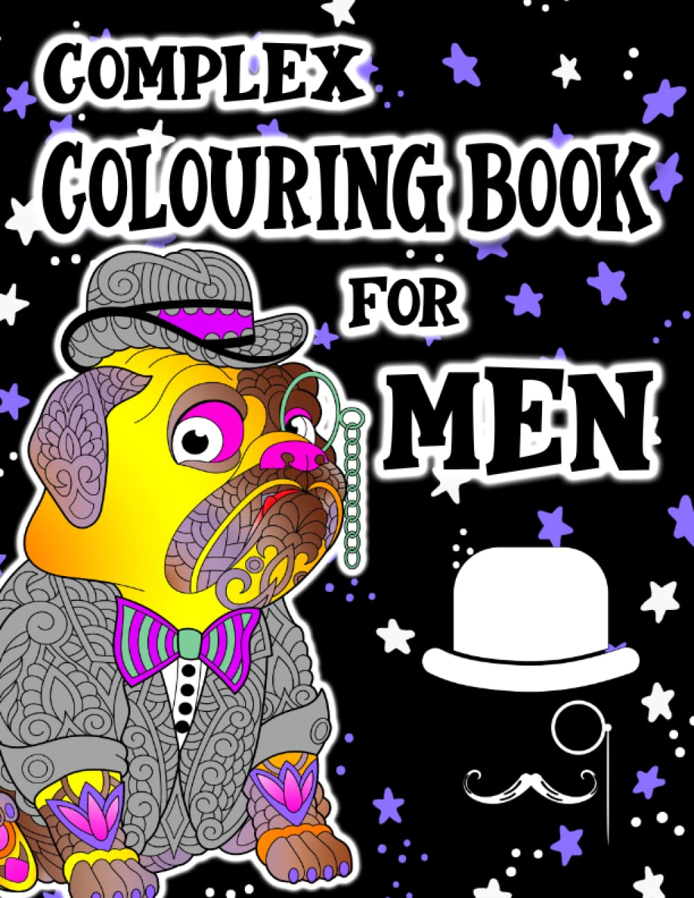 Complex Colouring Book For Men: Relax After A Hard Day With 60 Soothingly Intricate Coloring Pages Of Classic Cars, Tools, Animals In Suits, Pin Up Girls, Fishing, Wild Animals, Motorbikes & More Paperback – 2 Aug. 2022