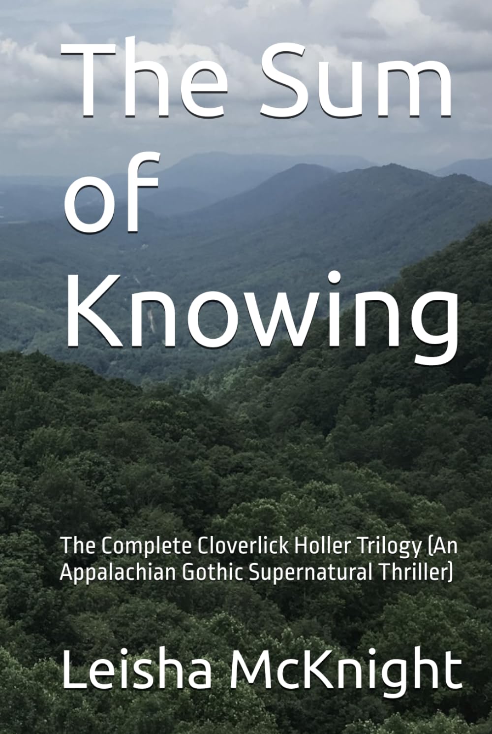 The Sum of Knowing: The Complete Cloverlick Holler Trilogy (An Appalachian Gothic Supernatural Thriller)