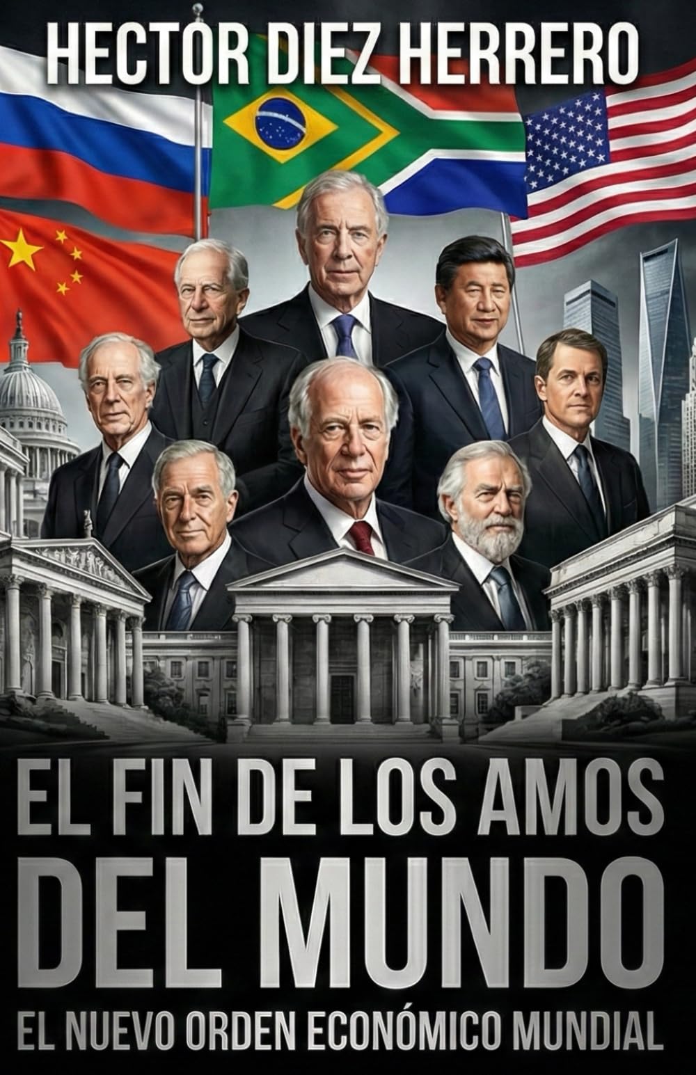 EL FIN DE LOS AMOS DEL MUNDO: El Nuevo Orden Económico Mundial