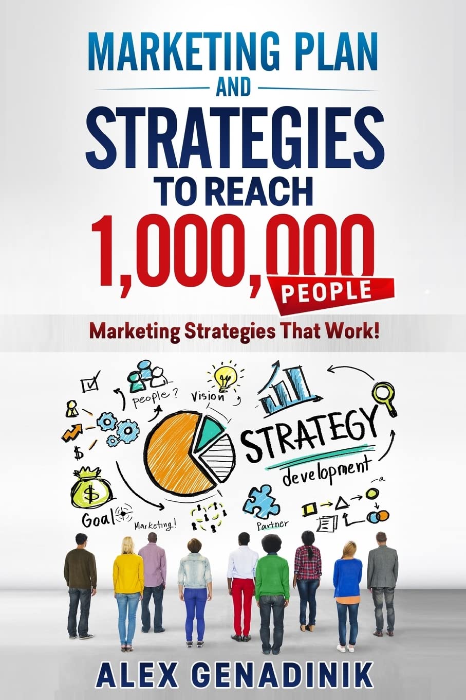 Marketing Plan & Advertising Strategy To Reach 1,000,000 People: Learn to reach 1,000,000 people with your marketing: Volume 2 (Problemio business)