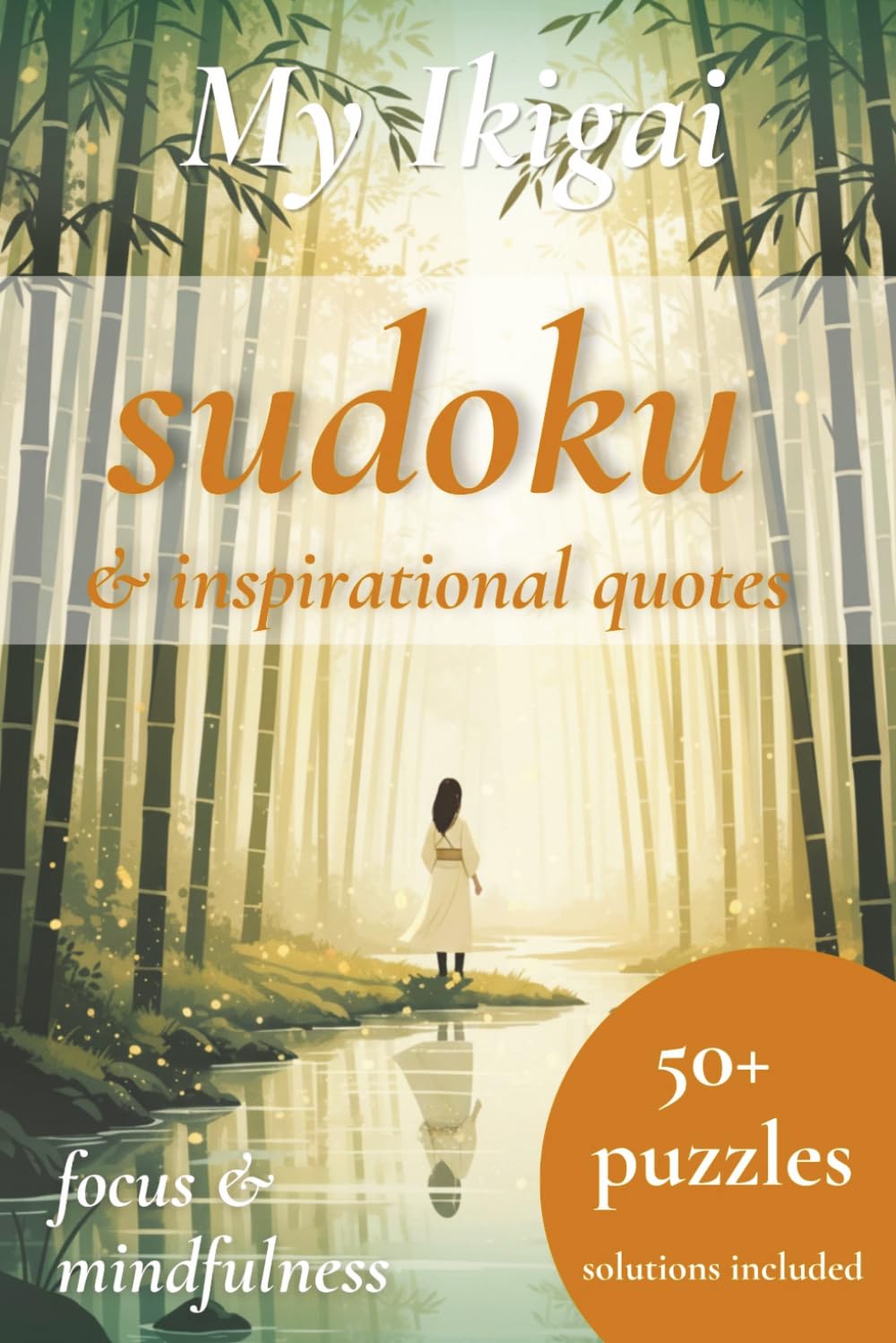 My Ikigai Sudoku puzzles & inspirational quotes: 50+ Sudoku Puzzles for Adults with Ikigai Inspirational Quotes | Brain Games to help create focus & mindfulness | solutions included