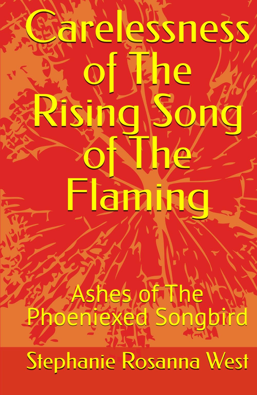Carelessness of The Rising Song of The Flaming: Ashes of The Phoeniexed Songbird (The Carelessness Musical Fantasy Series)