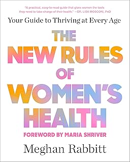 The New Rules of Women's Health: Your Guide to Thriving at Every Age